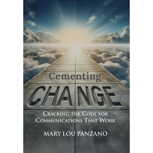 Cementing Change-Cracking the Code for Communications that Work - Hardcover