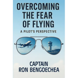 Overcoming the Fear of Flying: A Pilot's Perspective - Paperback