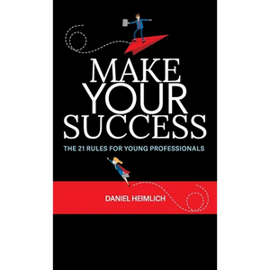 Make Your Success: The 21 Rules For Young Professionals - Hardcover