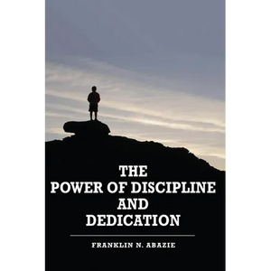 The Power of Discipline & Dedication: Deliverance - Paperback