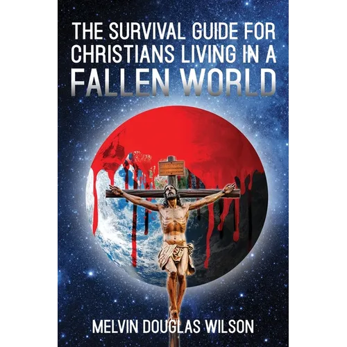 The Survival Guide for Christians Living in a Fallen World - Paperback