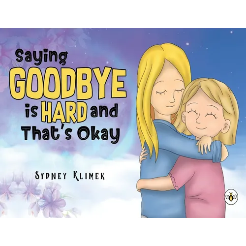 Saying Goodbye is Hard, and That's Okay - Paperback