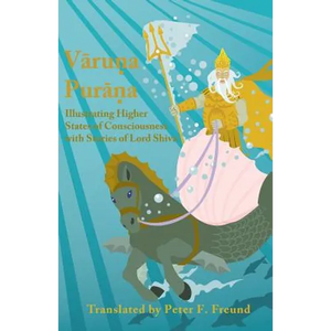Varuna Purana: Illustrating Higher States of Consciousness with Stories of Lord Shiva - Paperback