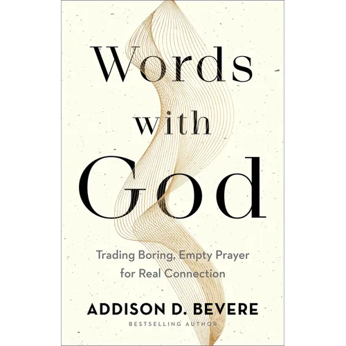 Words with God: Trading Boring, Empty Prayer for Real Connection - Paperback