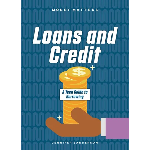 Loans and Credit: A Teen Guide to Borrowing - Library Binding