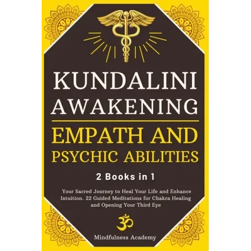 Kundalini Awakening, Empath and Psychic Abilities - 2 Books in 1: Your Sacred Journey to Heal Your Life and Enhance Intuition. 22 Guided Meditations f - Paperback