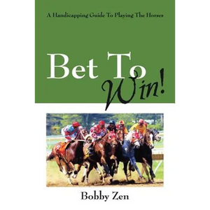 Bet to Win! a Handicapping Guide to Playing the Horses - Paperback