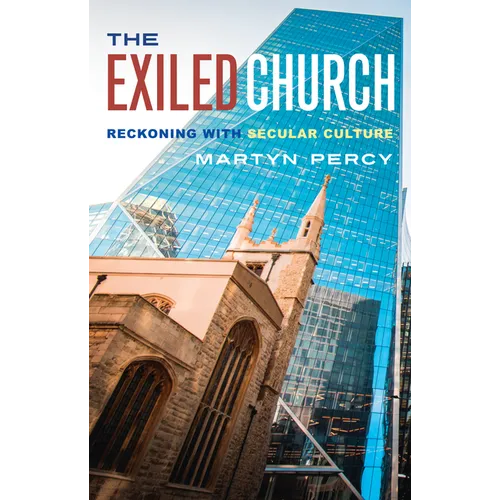 The Exiled Church: Reckoning with Secular Culture - Paperback