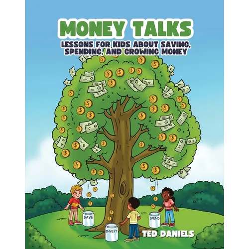 Money Talks: Lessons for Kids About Saving, Spending, and Growing Money - Paperback