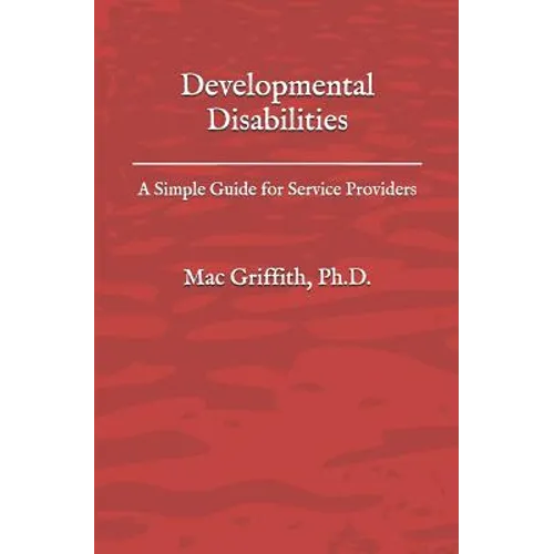 Developmental Disabilities: A Simple Guide for Service Providers - Paperback