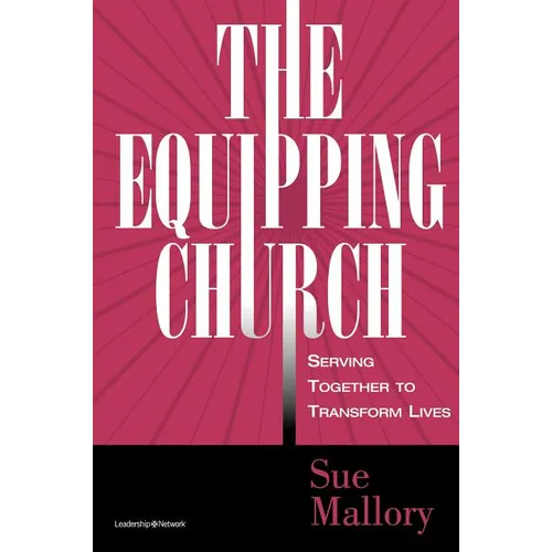 The Equipping Church: Serving Together to Transform Lives - Paperback