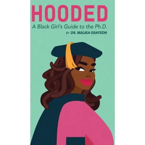 Hooded: A Black Girl's Guide to the Ph.D. - Hardcover