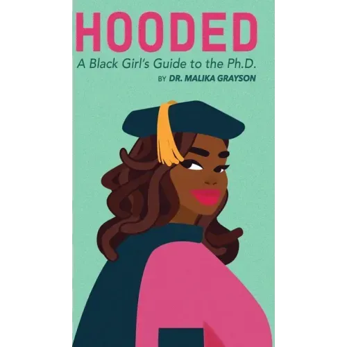 Hooded: A Black Girl's Guide to the Ph.D. - Hardcover