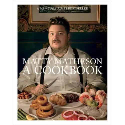 Matty Matheson: A Cookbook - Hardcover