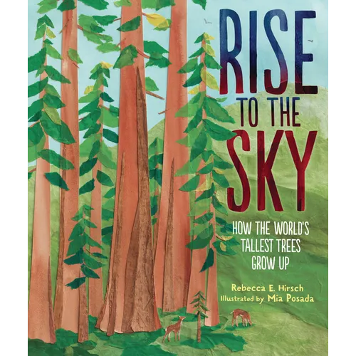 Rise to the Sky: How the World's Tallest Trees Grow Up - Hardcover