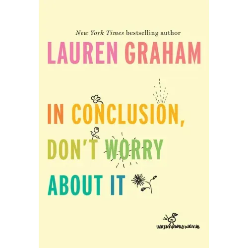 In Conclusion, Don't Worry about It - Hardcover