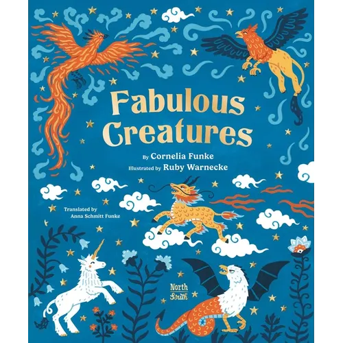Fabulous Creatures: Legendary Animals from Around the World - Hardcover