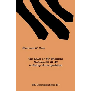 The Least of My Brothers: Matthew 25:31-46, A History of Interpretation - Paperback