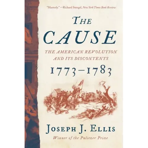 The Cause: The American Revolution and Its Discontents, 1773-1783 - Paperback