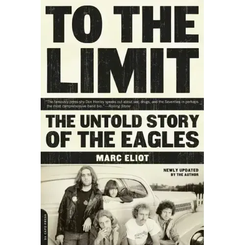To the Limit: The Untold Story of the Eagles - Paperback