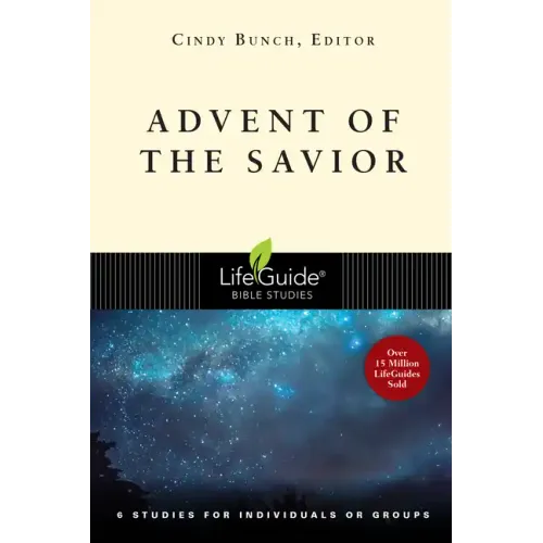 Advent of the Savior: 6 Studies for Individuals and Groups - Paperback