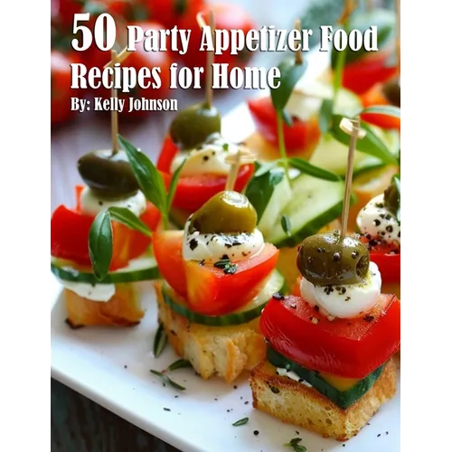 50 Party Appetizer Food Recipes for Home - Paperback