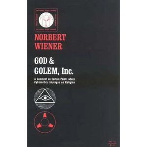God & Golem, Inc.: A Comment on Certain Points Where Cybernetics Impinges on Religion - Paperback