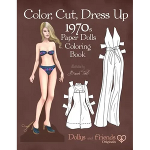 Color, Cut, Dress Up 1970s Paper Dolls Coloring Book, Dollys and Friends Originals: Vintage Fashion History Paper Doll Collection, Adult Coloring Page - Paperback