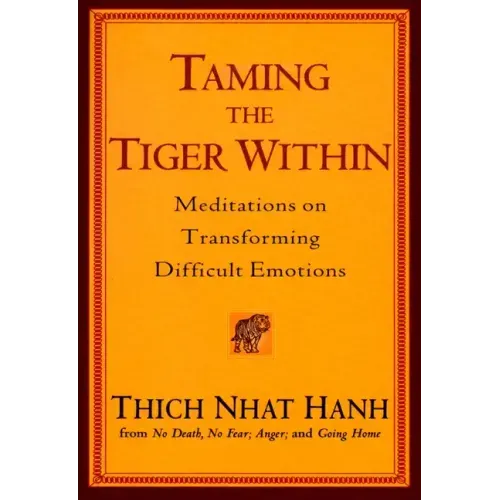 Taming the Tiger Within: Meditations on Transforming Difficult Emotions - Paperback