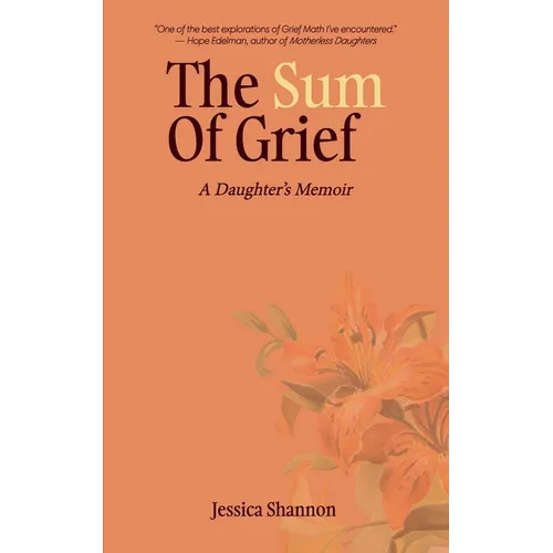 The Sum of Grief: A Daughter's Memoir - Paperback