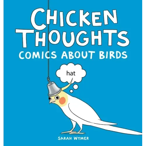 Chicken Thoughts: Comics About Birds - Hardcover