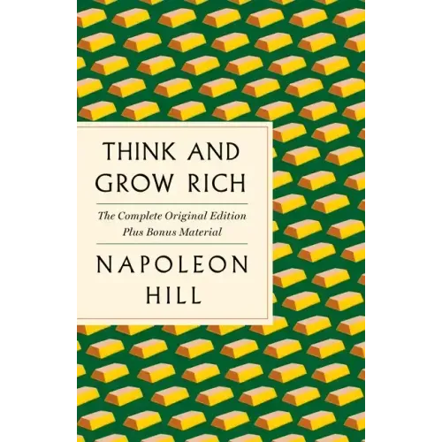 Think and Grow Rich: The Complete Original Edition Plus Bonus Material: (A GPS Guide to Life) - Paperback