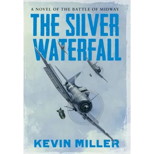 The Silver Waterfall: A Novel of the Battle of Midway - Hardcover