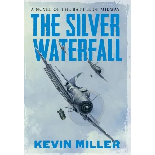 The Silver Waterfall: A Novel of the Battle of Midway - Hardcover