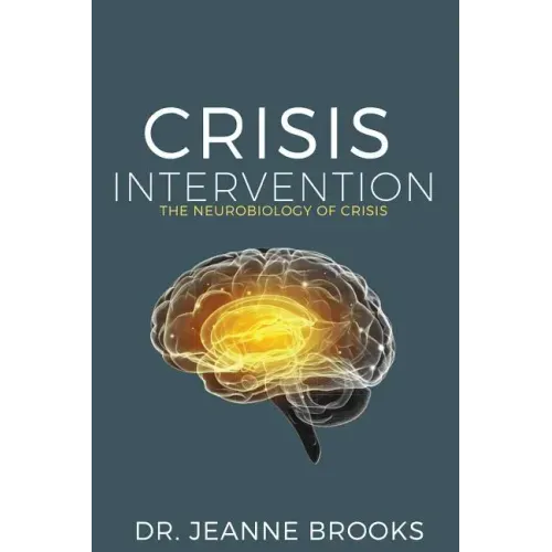 Crisis Intervention: The Neurobiology of Crisis - Paperback