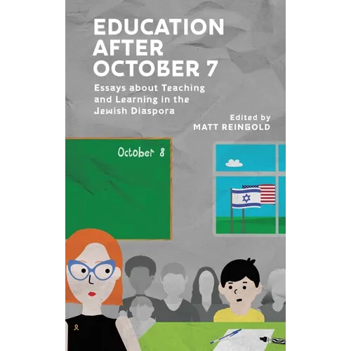 Education After October 7: Essays about Teaching and Learning in the Jewish Diaspora - Hardcover
