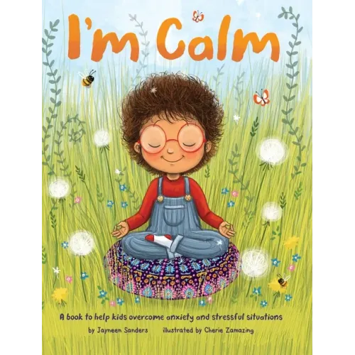I'm Calm: A book to help kids overcome anxiety and stressful situations