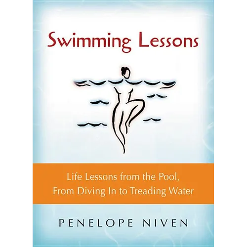 Swimming Lessons: Life Lessons from the Pool, from Diving in to Treading Water - Paperback