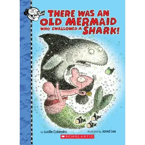 There Was an Old Mermaid Who Swallowed a Shark! - Hardcover
