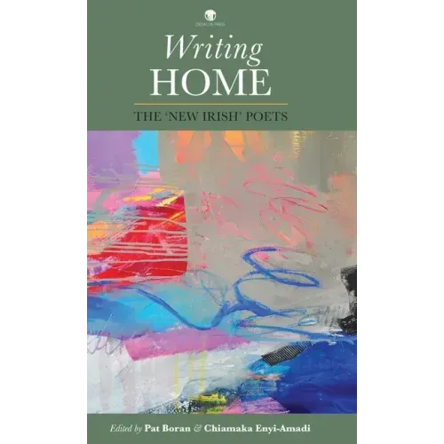 Writing Home: The 'New Irish' Poets - Hardcover