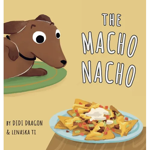 The Macho Nacho: A Hilarious, Rhyming, Spanish-Sprinkled Children's - Hardcover