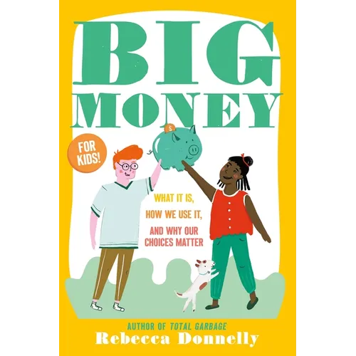 Big Money: What It Is, How We Use It, and Why Our Choices Matter - Paperback