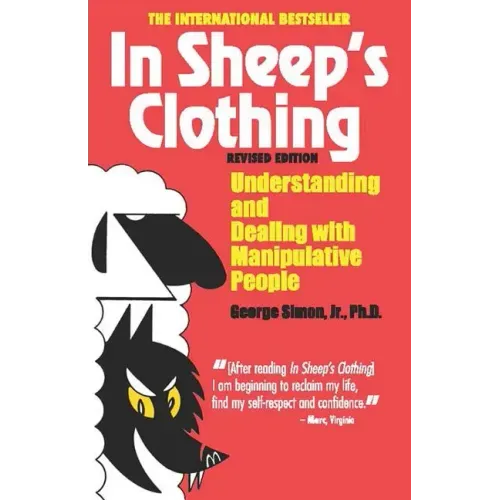In Sheep's Clothing: Understanding and Dealing with Manipulative People - Paperback