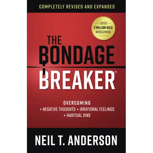 The Bondage Breaker: Overcoming *Negative Thoughts *Irrational Feelings *Habitual Sins - Paperback