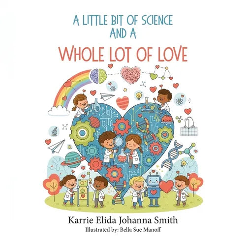 A Little Bit of Science and a Whole Lot of Love - Paperback