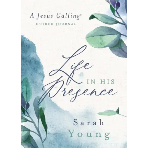 Life in His Presence: A Jesus Calling Guided Journal (a 100-Day Devotional) - Hardcover