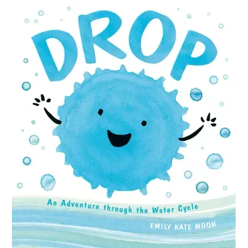 Drop: An Adventure Through the Water Cycle - Hardcover