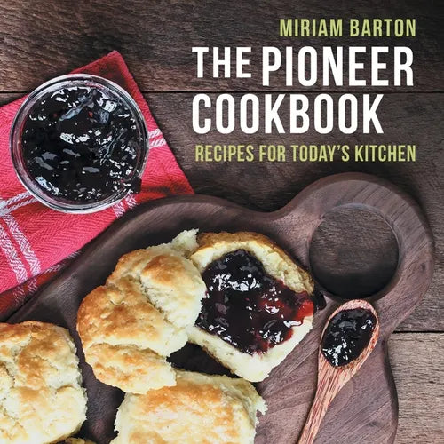 The Pioneer Cookbook: Recipes for Today's Kitchen - Paperback
