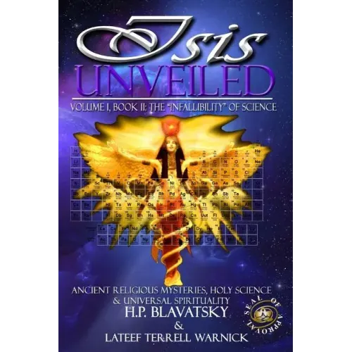 Isis Unveiled: Ancient Religious Mysteries, Holy Science & Universal Spirituality (Book II)