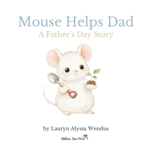 Mouse Helps Dad: A Father's Day Story - Hardcover